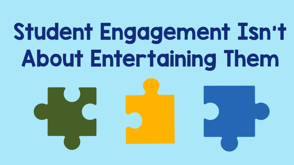 Student Engagement Isn't About Entertaining Them